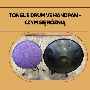 Tongue drum vs handpan - czym się różnią?