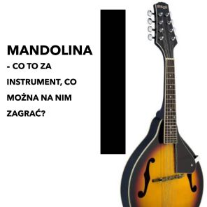 Mandolina - co to za instrument, co można na nim zagrać?