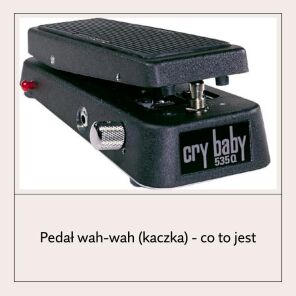 Pedał wah-wah (kaczka) - co to jest?