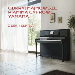 Poznaj Najnowsze Pianina Cyfrowe z Serii Yamaha CSP-200: Porównanie Modeli i Ich Innowacyjnych Funkcji