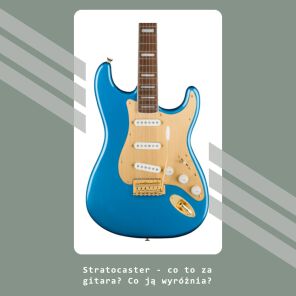 Stratocaster - co to za gitara? Co ją wyróżnia?
