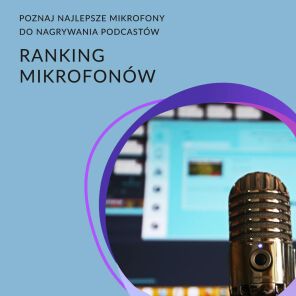 Mikrofony do podcastów - ranking 2023