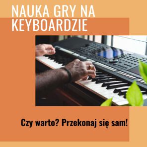 Czy warto uczyć się grać na keyboardzie? 